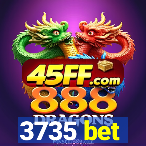 3735 bet